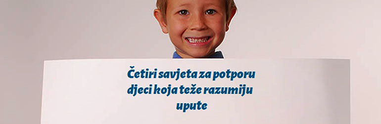 Četiri savjeta za potporu djeci koja teže razumiju upute
