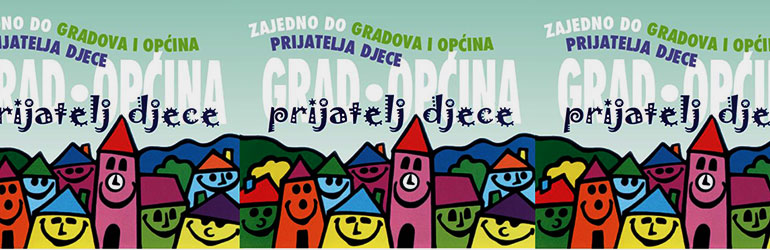 Proglašavanje novih gradova/općina – prijatelja djece u RH