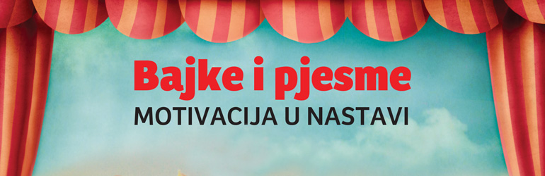 Bajke i pjesme - motivacija u nastavi